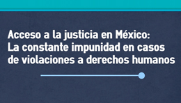 Acceso a la justicia en México: La constante impunidad en casos de violaciones a derechos humanos