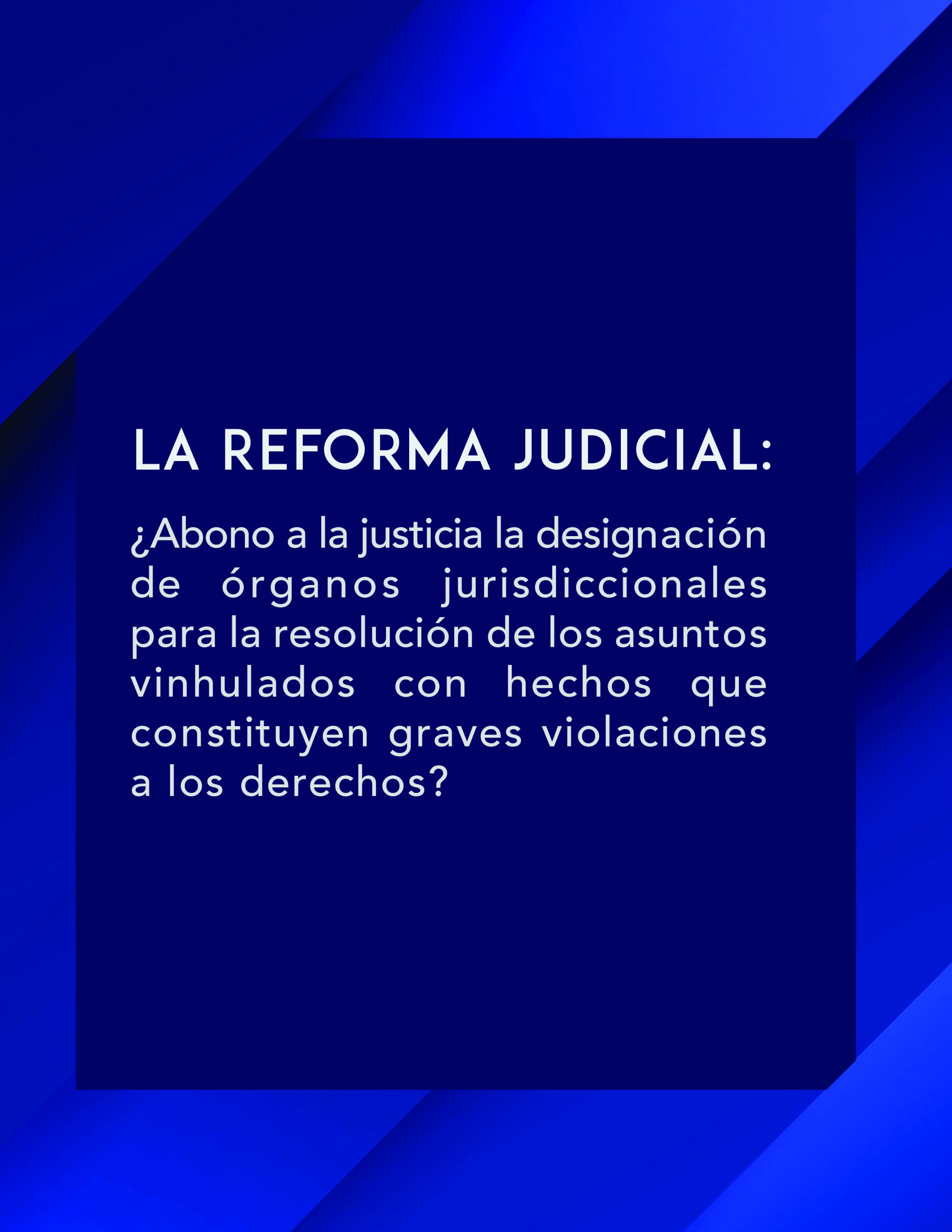 La Reforma Judicial: ¿abona A La Justicia La Designación De órganos ...