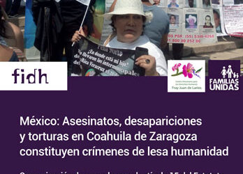 México: Asesinatos, desapariciones y torturas en Coahuila de Zaragoza constituyen crímenes de lesa humanidad