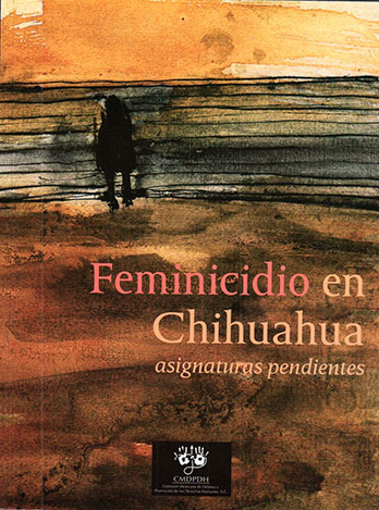 Feminicidio en Chihuahua: Asignaturas Pendientes