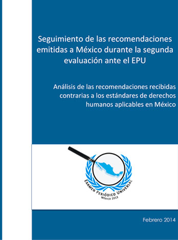 Seguimiento EPU: Análisis de las RecomendacionesRecibidas Contrarias a los Estándares de DerechosHumanos Aplicables en México