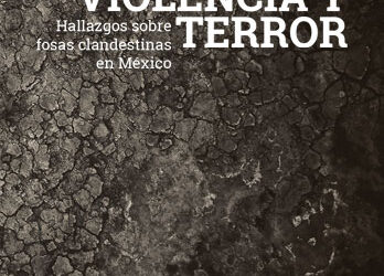 Violencia y terror. Hallazgos sobre fosas clandestinas en México